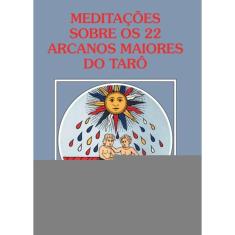 Meditações sobre os 22 arcanos maiores do Tarô
