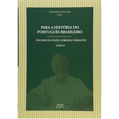 Para a História do Português Brasileiro. Vozes, Veredas, Voragens - Volume 7. Tomo 2
