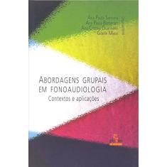 Abordagens grupais em fonoaudiologia: contextos e aplicações