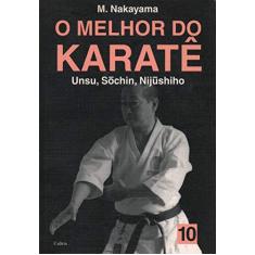 O Melhor do Karatê: Unsu, Sochin, Nijushiho (Volume 10)