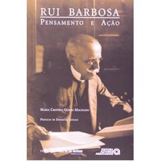 Rui Barbosa: Pensamento e Ação