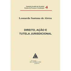 Direito, ação e tutela jurisdicional (Volume 4)
