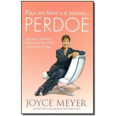 Faça um Favor a Si Mesmo...perdoe