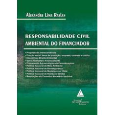 Responsabilidade Civil Ambiental Do Financiador - Livraria Do Advogado