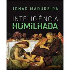 Inteligencia Humilhada - 1ª Ed.