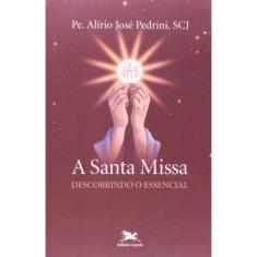 A Santa Missa - Descobrindo O Essencial