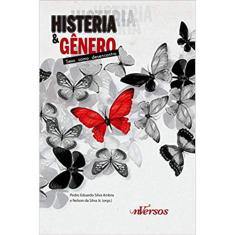 Histeria E Gênero - Sexo Como Desencontro