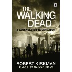 A ascensão do Governador - The Walking Dead - vol. 1