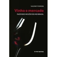 Vinho e mercado: fazendo negocios no brasil - FGV