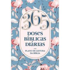 365 DOSES BíBLICAS DIáRIAS - FLORAL - COM PLANO DE LEITURA DA BíBLIA