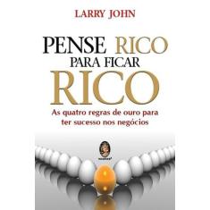 Livro - Pense rico para ficar rico