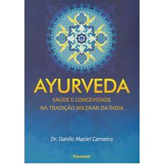 Ayurveda: Saúde e Longevidade na Tradição Milenar da Índia