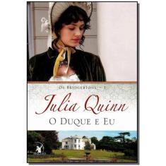 o Duque e Eu - (Os Bridgertons - Livro 1)