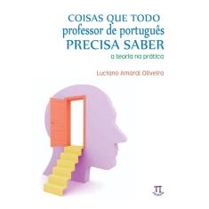 Livro Coisas Que Todo Professor De Português Precisa Saber