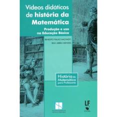 Vídeos Didáticos de História da Matemática-Produção e Uso na Educação Básica