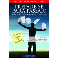 Livro - Prepare-Se Para Passar - Como Se Sair Vitorioso Em Provas E Co