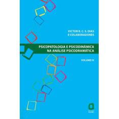Livro - Psicopatologia e psicodinâmica na análise psicodramática - Vol