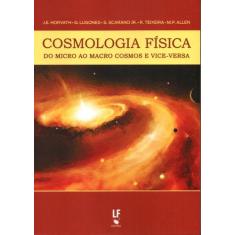 Livro - Cosmologia Física Do Micro Ao Macro Cosmos E Vice-Versa