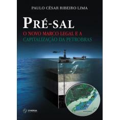 Pre-Sal - O Novo Marco Legal E A Capitalizacao Da Petrobras - Synergia