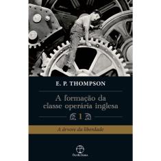 Livro - A formação da classe operária inglesa (Vol. 1)