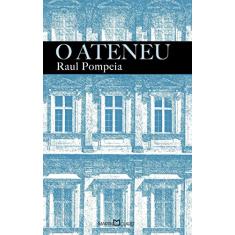 O Ateneu - Col. A Obra-prima de Cada Autor - Pompeia, Raul - 9788572323581  em Promoção é no Buscapé