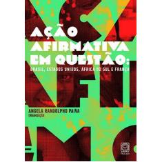 Livro - Ação Afirmativa Em Questão: Brasil, Estados Unidos , África Do