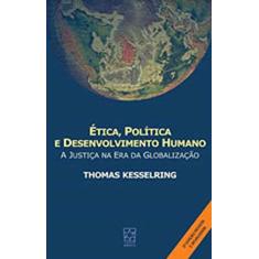 Ética, Política e Desenvolvimento Humano. A Justiça na Era da Globalização