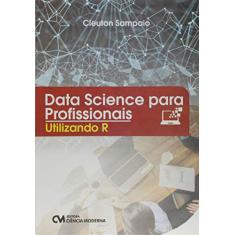 Data Science Para Profissionais. Utilizando R