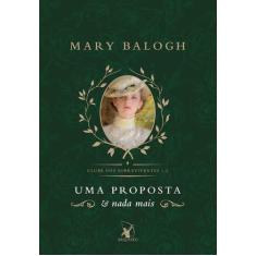 Livro Uma proposta e Nada Mais (Clube dos Sobreviventes  Livro 1) Mary
