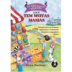 Livro - O que Fazer Quando Você Tem Muitas Manias