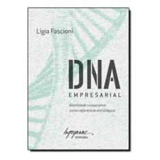 DNA Empresarial - Identidade Corporativa Como Referência Estratégica S