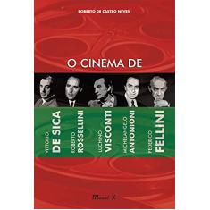 O Cinema de Vittorio De Sica, Roberto Rosselini, Luchino Visconti, Michelangelo Antonioni, Federico Fellini