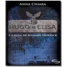 Hugo E Elisa E A Fuga Da Madame Hornick - Novos Talentos - Novo Seculo
