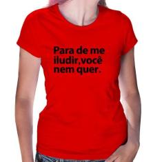 Baby Look Para de me iludir, você nem quer - Foca na Moda, Vermelho, G