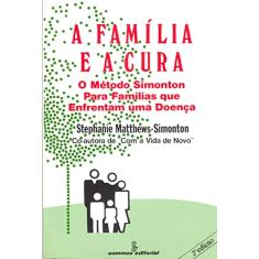 A família e a cura: o método simonton para famílias que enfrentam uma doença