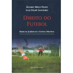 Direito do Futebol - Marcos Jurídicos e Linhas Mestras