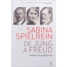 Sabina Spielrein: De Jung a Freud: De Jung a Freud