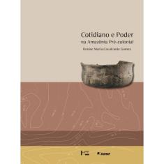 Cotidiano E Poder Na Amazonia Pre-Colonial