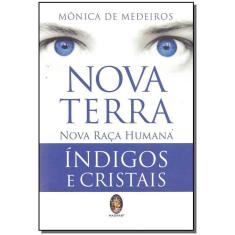Nova Terra - Nova Raça Humama - Indigos e Cristais