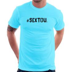 Camiseta Sextou Hashtag - Foca Na Moda
