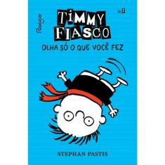 Livro - Timmy Fiasco: Olha só o que você fez