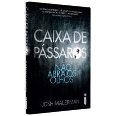Livro - Caixa de pássaros: Não abra os olhos