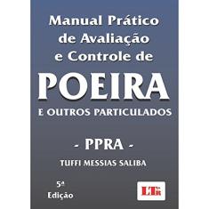 Manual Prático de Avaliação e Controle de Poeira. E Outros Particulados. PPRA