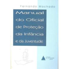 Manual Do Oficial De Protecao Da Infancia E Da Juventude - Editora E L