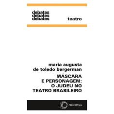 Máscara E Personagem: O Judeu No Teatro Brasileiro