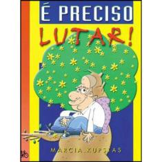 E Preciso Lutar!
