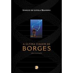 A última viagem de Borges - uma evocação