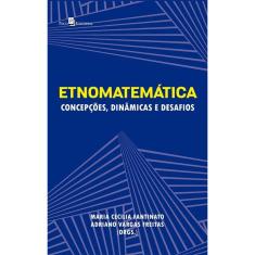 Etnomatemática: concepções, dinâmicas e desafios