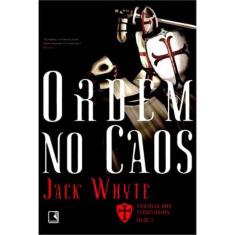 Livro - Ordem no caos (Vol. 3 Trilogia dos Templários)