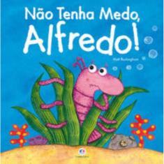 Não tenha medo, Alfredo!